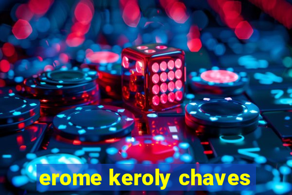 erome keroly chaves